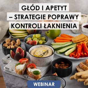 Webinar: Głód i apetyt – strategie poprawy kontroli łaknienia | 15.07.2025
