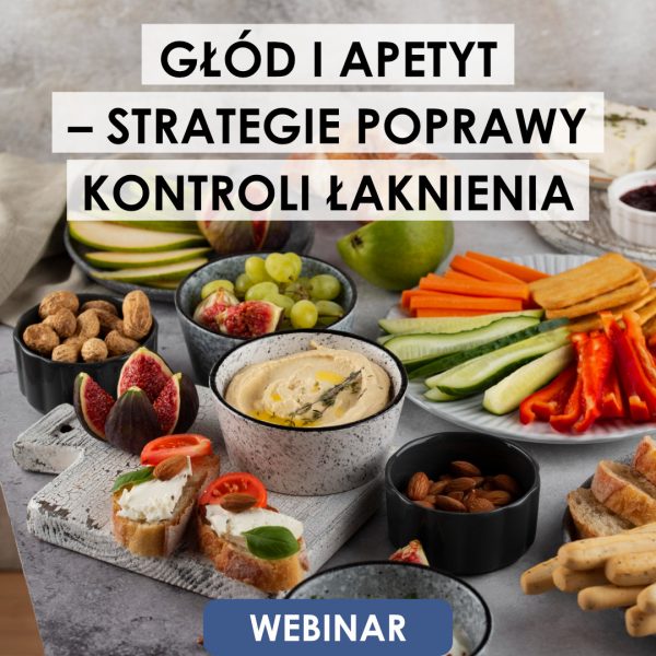 Webinar: Głód i apetyt – strategie poprawy kontroli łaknienia | 15.07.2025