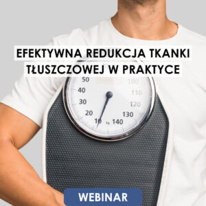 Webinar: Efektywna redukcja tkanki tłuszczowej w praktyce | 8.01.2026