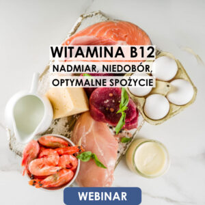 Webinar: Witamina B12 – nadmiar, niedobór, optymalne spożycie | 16.09.2025