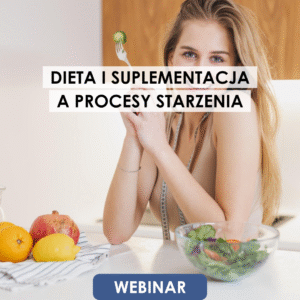Webinar: Dieta i suplementacja a procesy starzenia | Moduł 1 – 3.02.2026 | Moduł 2 – 17.02.2026