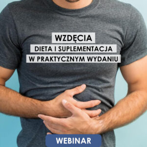 Webinar: Wzdęcia - dieta i suplementacja w praktycznym wydaniu | 10.02.2026