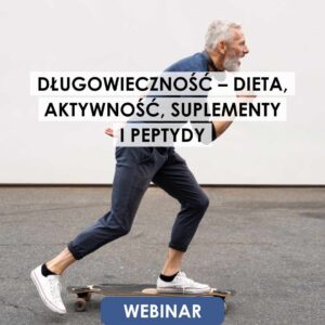 Webinar: Długowieczność – dieta, aktywność, suplementy i peptydy | Moduł 1 – 6.10.2026 | Moduł 2 – 13.10.2026